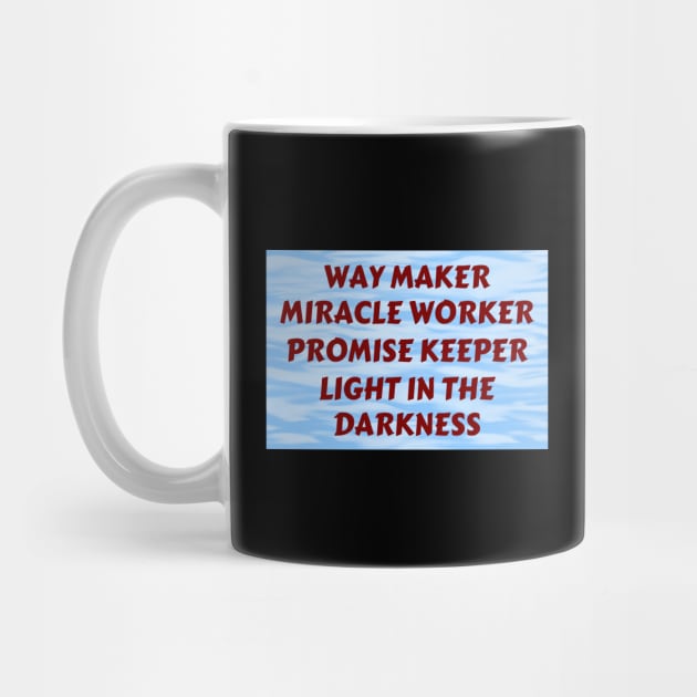 Way maker miracle worker promise keeper light in the darkness by Prayingwarrior